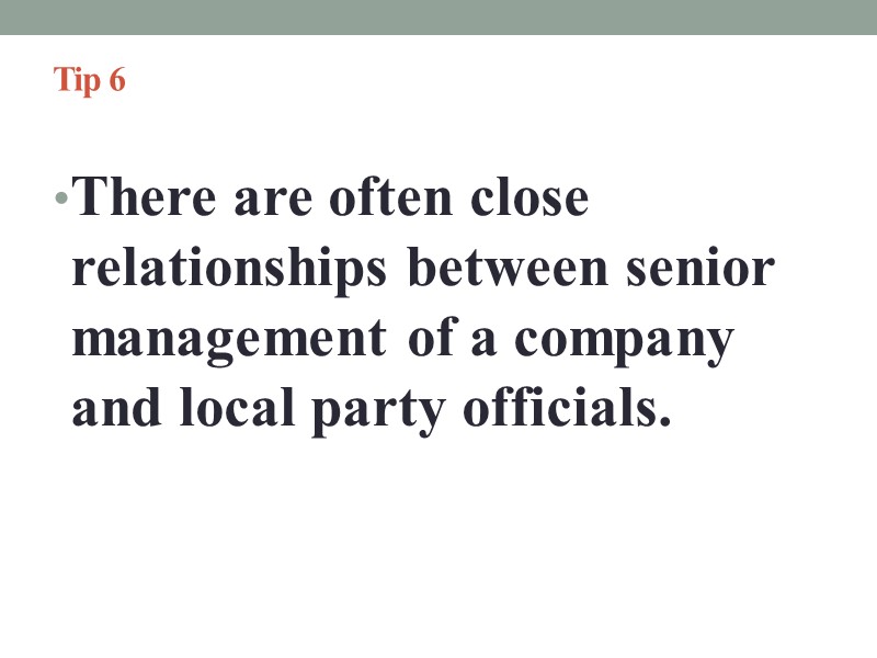 Tip 6   There are often close relationships between senior management of a